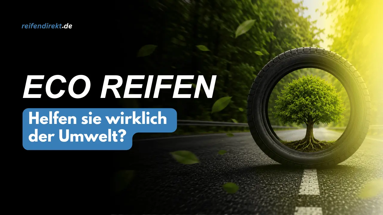 Sind Eco-Reifen wirklich umweltfreundlich? Der Faktencheck