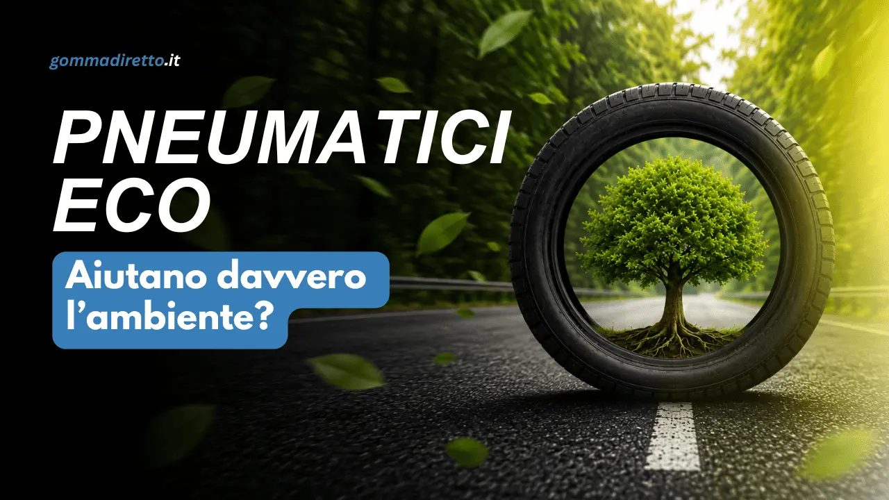 Pneumatici ecologici: davvero convengono? Il bilancio completo