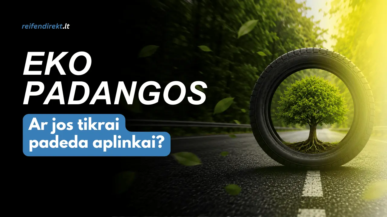 Ar ekologiškos padangos tikrai geresnės aplinkai?