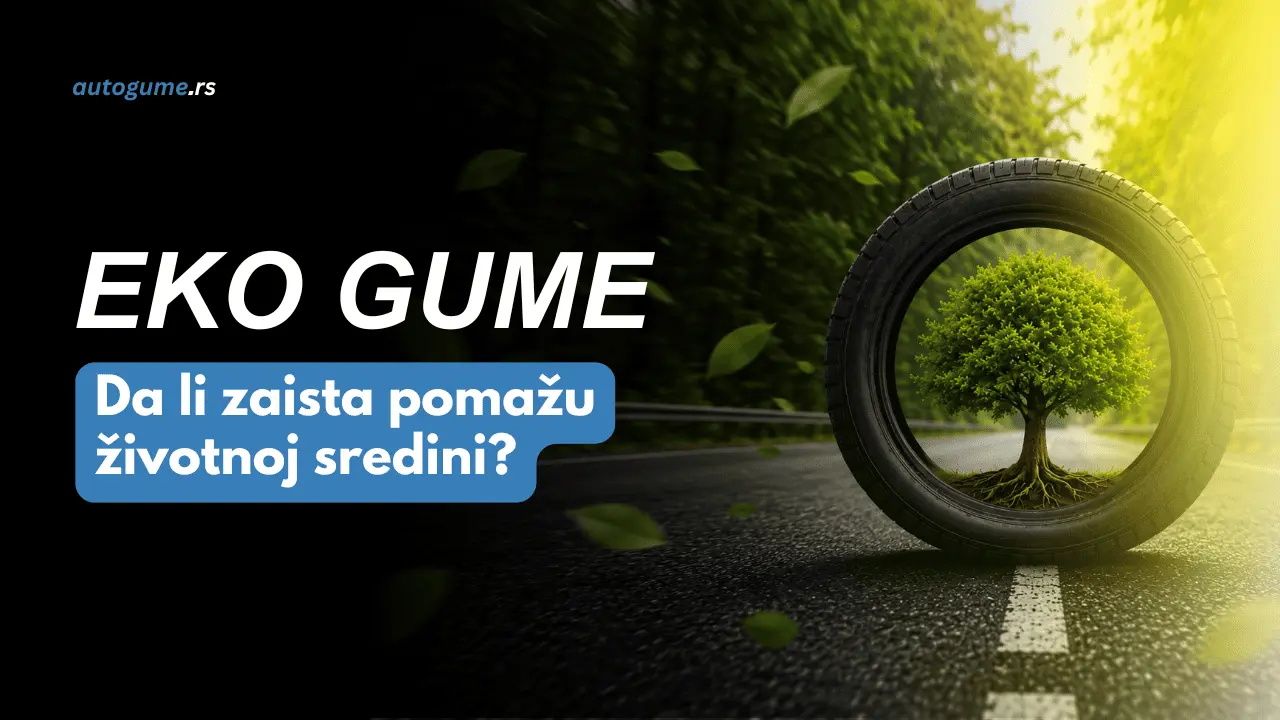 Da li su eko gume zaista bolje za životnu sredinu?